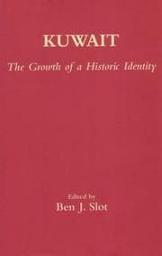 Tapa de KUWAIT: THE GROWTH OF A HISTORIC IDENTITY; ED. BY BEN J. SCOTT