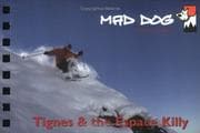 Tapa de Tignes and the Espace Killy (Mad Dog Ski Resort Guides)
