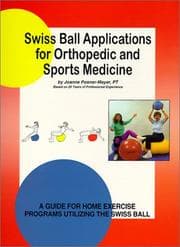 Tapa de Swiss Ball Applications for Orthopedic and Sports Medicine- A Guide for Home Exercise Programs Utilizing the Swiss Ball