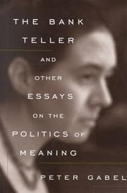 Tapa de The Bank Teller and Other Essays on the Politics of Meaning