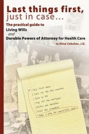 Tapa de Last things first, just in case... The practical guide to Living Wills and Durable Powers of Attorney for Health Care