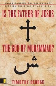 Tapa de Is the Father of Jesus the God of Muhammad?