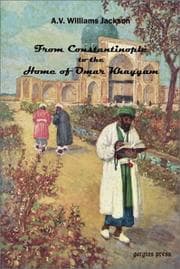 Tapa de From Constantinople to the Home of Omar Khayyam, Travels in Transcaucasia and Northern Persia from Historic and Literary Research