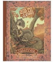 Tapa de A home for Pearl Squirrel = La casita de la ardilla Perla