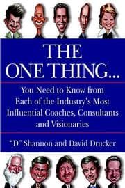 Tapa de The one thing-- you need to know from each of the industry's most influential coaches, consultants and visionaries