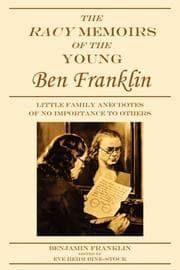 Tapa de The Racy Memoirs of the Young Ben Franklin