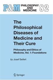Tapa de The Philosophical Diseases of Medicine and Their Cure: Philosophy and Ethics of Medicine, Vol. 1