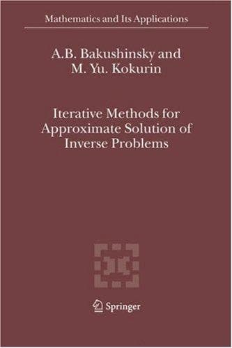 Tapa de Iterative Methods for Approximate Solution of Inverse Problems (Mathematics and Its Applications)