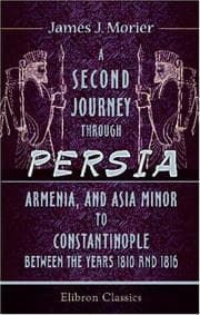 Tapa de A Second Journey through Persia, Armenia, and Asia Minor, to Constantinople, between the Years 1810 and 1816