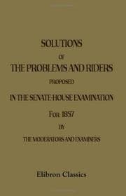 Tapa de Solutions of the Problems and Riders Proposed in the Senate - House Examination for 1857. By the Moderators and Examiners