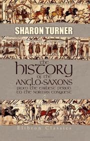 Tapa de The History of the Anglo-Saxons from the Earliest Period to the Norman Conquest