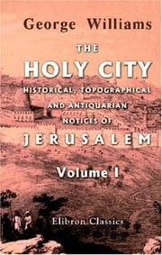 Tapa de The Holy City. Historical, Topographical, and Antiquarian Notices of Jerusalem