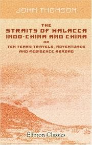 Tapa de The Straits of Malacca, Indo-China and China, or Ten Years Travels, Adventures and Residence Abroad