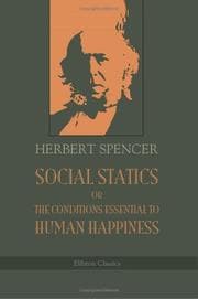 Tapa de Social Statics Or The Conditions Essential To Human Happiness Specified, And The First Of Them Developed