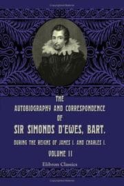 Tapa de The Autobiography and Correspondence of Sir Simonds D'Ewes, Bart., during the Reigns of James I. and Charles I