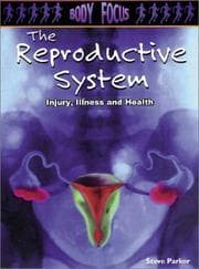 Tapa de The Reproductive System: Injury, Illness and Health (Body Focus: the Science of Health, Injury and Disease)