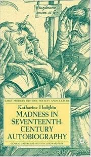 Tapa de Madness in Seventeenth-Century Autobiography (Early Modern History: Society and Culture)