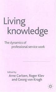 Tapa de LIVING KNOWLEDGE: THE DYNAMICS OF PROFESSIONAL SERVICE WORK; ED. BY ARNE CARLSEN