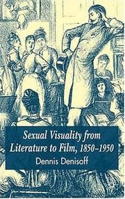 Tapa de Sexual visuality from literature to film, 1850-1950