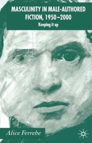 Tapa de Masculinity in Male-Authored Fiction, 1950-2000