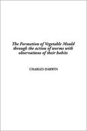 Tapa de The Formation of Vegetable Mould Through the Action of Worms With Observations of Their Habits