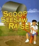 Tapa de Scoop, Seesaw, and Raise: A Book About Levers (Amazing Science: Simple Machines)