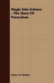 Tapa de Magic Into Science - The Story Of Paracelsus