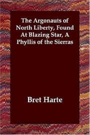 Tapa de The Argonauts of North Liberty, Found At Blazing Star, A Phyllis of the Sierras