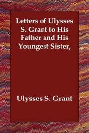 Tapa de Letters of Ulysses S. Grant to His Father and His Youngest Sister,