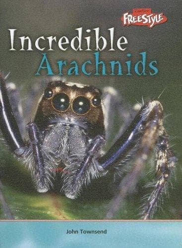 Tapa de Incredible Arachnids (Townsend, John, Incredible Creatures.)