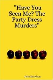 Tapa de "Have You Seen Me? The Party Dress Murders"