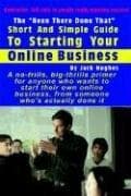 Tapa de The "Been There Done That" Short and Simple Guide to Starting Your Online Business