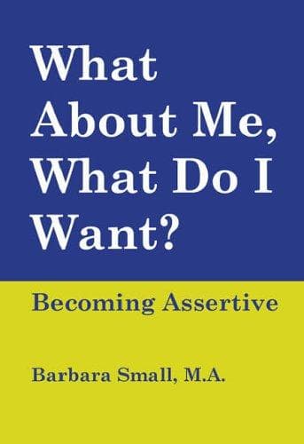 Tapa de What About Me, What Do I Want? Becoming Assertive
