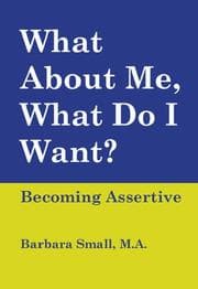Tapa de What About Me, What Do I Want? Becoming Assertive