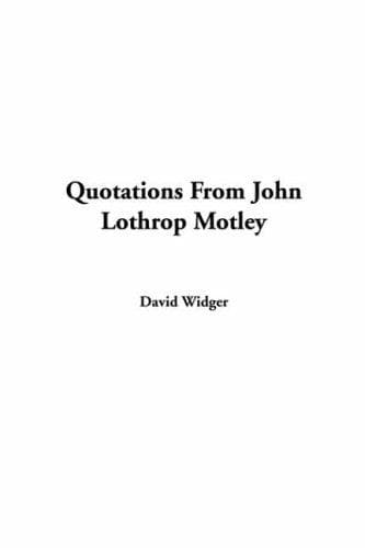 Tapa de Quotations From John Lothrop Motley
