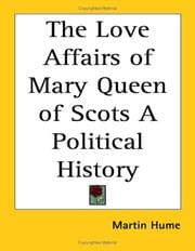 Tapa de The Love Affairs of Mary Queen of Scots A Political History