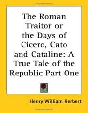 Tapa de The Roman Traitor or the Days of Cicero, Cato and Cataline
