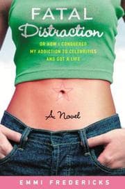 Tapa de Fatal distraction, or, How I conquered my addiction to celebrities and got a life