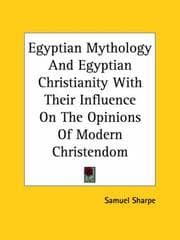 Tapa de Egyptian Mythology And Egyptian Christianity With Their Influence on the Opinions of Modern Christendom