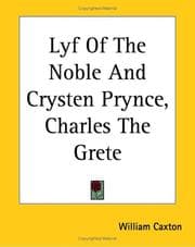 Tapa de Lyf Of The Noble And Crysten Prynce, Charles The Grete