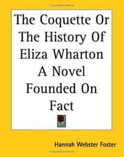Tapa de The Coquette Or The History Of Eliza Wharton A Novel Founded On Fact