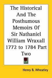 Tapa de The Historical and the Posthumous Memoirs of Sir Nathaniel William Wraxall, 1772 to 1784