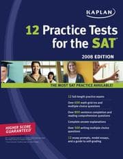 Tapa de Kaplan 12 Practice Tests for the SAT 2008