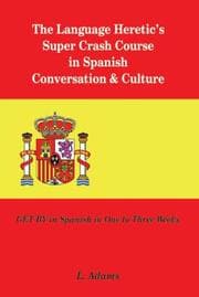 Tapa de The Language Heretic's Super Crash Course in Spanish Conversation & Culture
