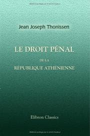 Tapa de Le droit pénal de la république athénienne précédé d'une étude sur le droit criminel de la Grèce légendaire
