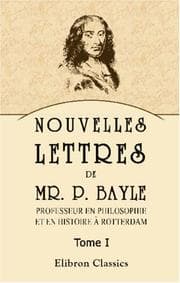 Tapa de Nouvelles lettres de Mr. P. Bayle, professeur en philosophie et en histoire à Rotterdam