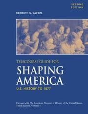 Tapa de Telecourse Guide for Shaping America: U.S. History to 1877