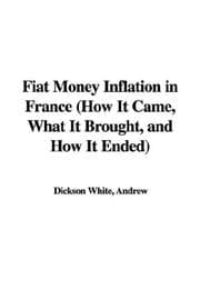 Tapa de Fiat Money Inflation in France, How It Came, What It Brought, And How It Ended