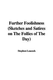Tapa de Further foolishness, sketches and satires on the follies of the day