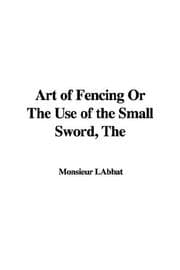 Tapa de The Art of Fencing or the Use of the Small Sword